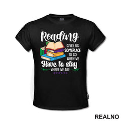 Reading Gives Us Someplace To Go When Have To Stay Where We Are - Books - Čitanje - Knjige