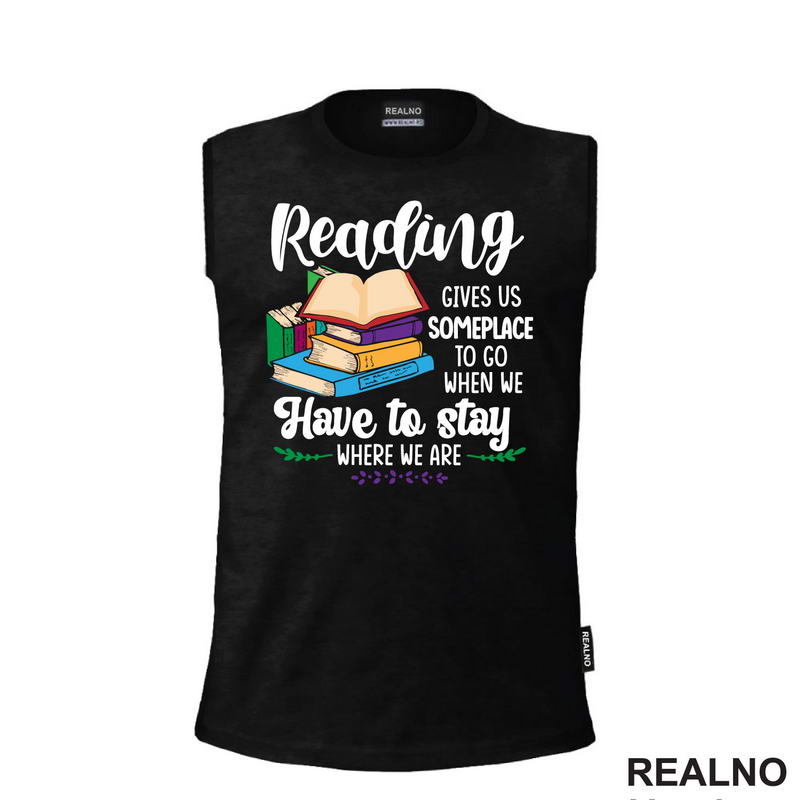 Reading Gives Us Someplace To Go When Have To Stay Where We Are - Books - Čitanje - Knjige