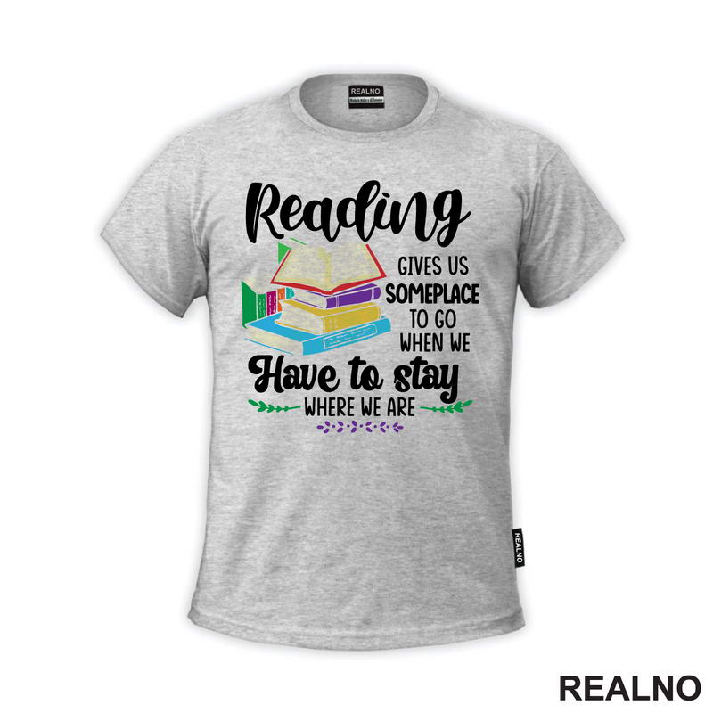 Reading Gives Us Someplace To Go When Have To Stay Where We Are - Books - Čitanje - Knjige
