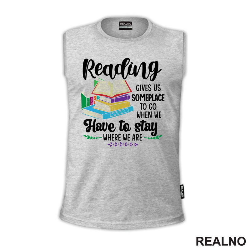Reading Gives Us Someplace To Go When Have To Stay Where We Are - Books - Čitanje - Knjige
