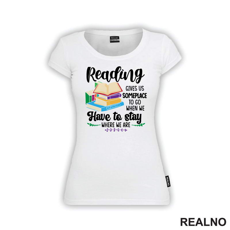 Reading Gives Us Someplace To Go When Have To Stay Where We Are - Books - Čitanje - Knjige