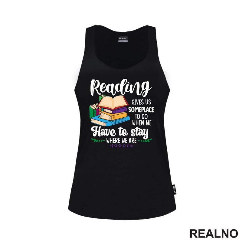 Reading Gives Us Someplace To Go When Have To Stay Where We Are - Books - Čitanje - Knjige