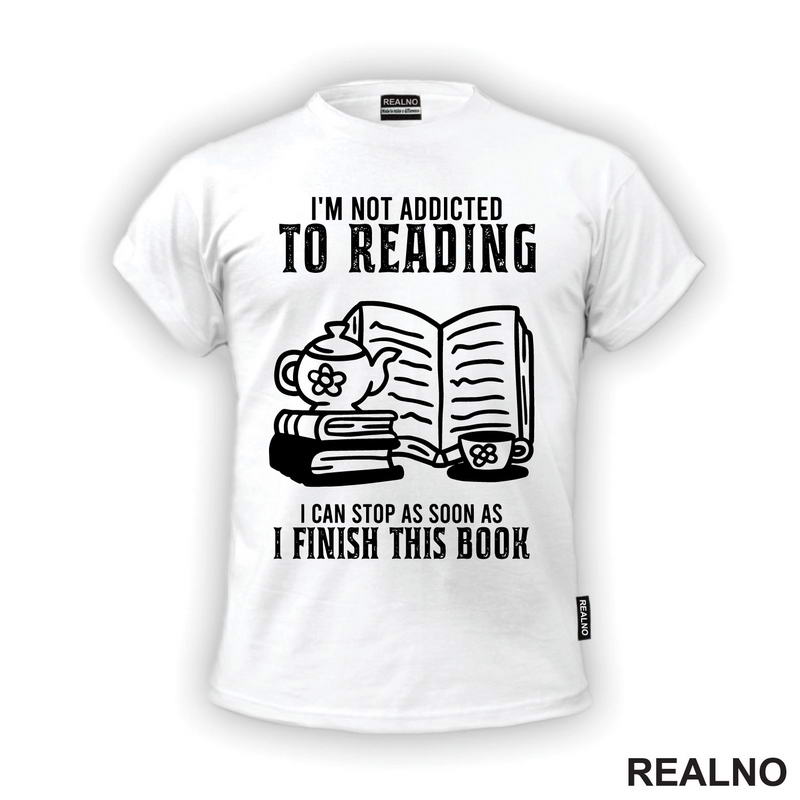 I'm Not Addicted To Reading. I Can Stop As Soon As I Finish This Book - Books - Čitanje - Knjige