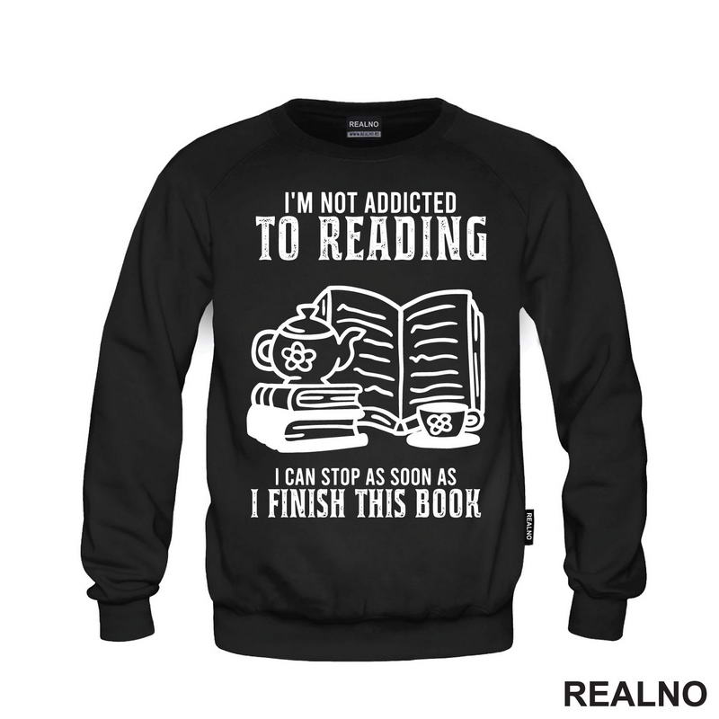 I'm Not Addicted To Reading. I Can Stop As Soon As I Finish This Book - Books - Čitanje - Knjige