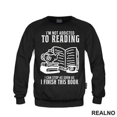 I'm Not Addicted To Reading. I Can Stop As Soon As I Finish This Book - Books - Čitanje - Knjige