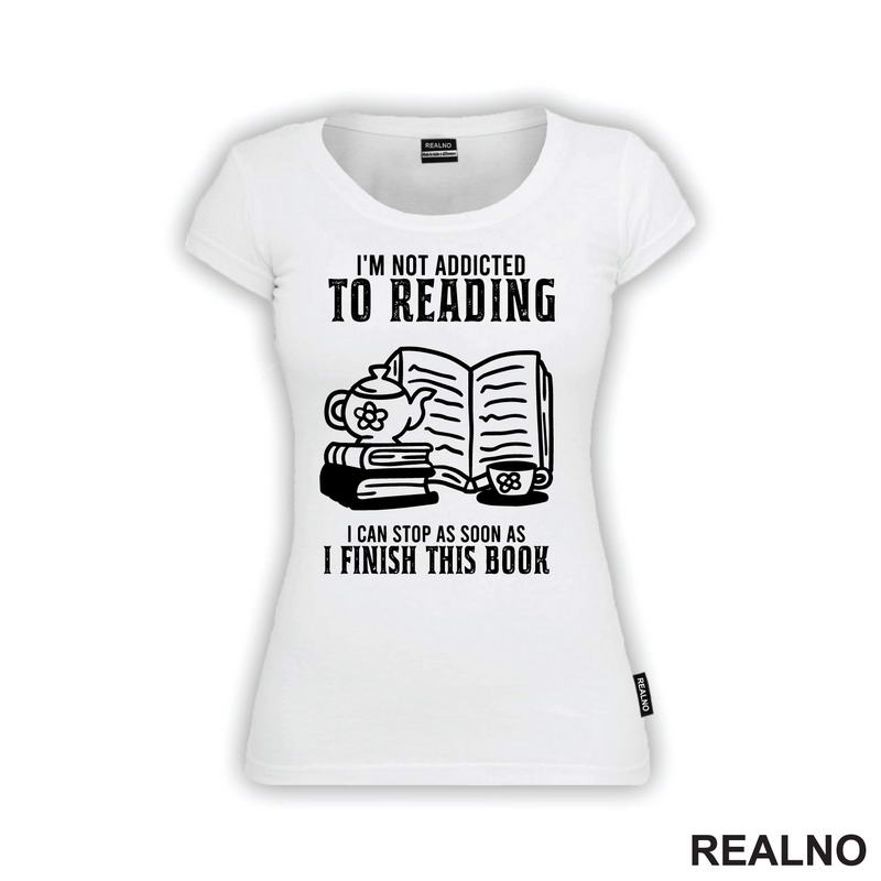 I'm Not Addicted To Reading. I Can Stop As Soon As I Finish This Book - Books - Čitanje - Knjige