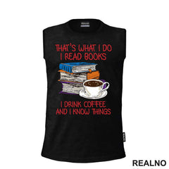That's What I Do I Read Books I Drink Coffee And I Know Things - Books - Čitanje - Knjige