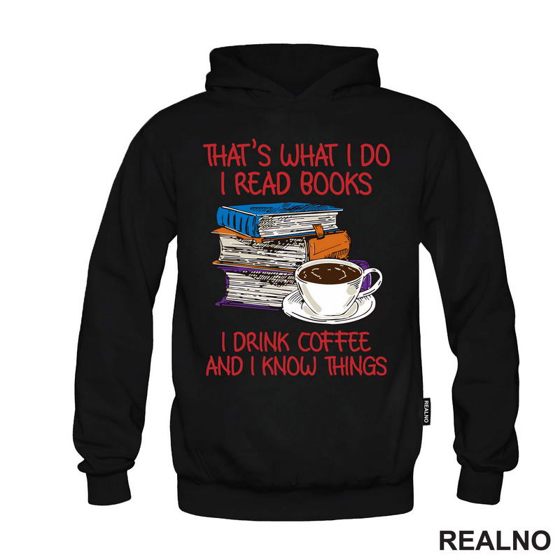 That's What I Do I Read Books I Drink Coffee And I Know Things - Books - Čitanje - Knjige