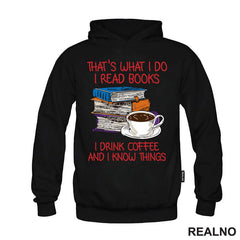 That's What I Do I Read Books I Drink Coffee And I Know Things - Books - Čitanje - Knjige