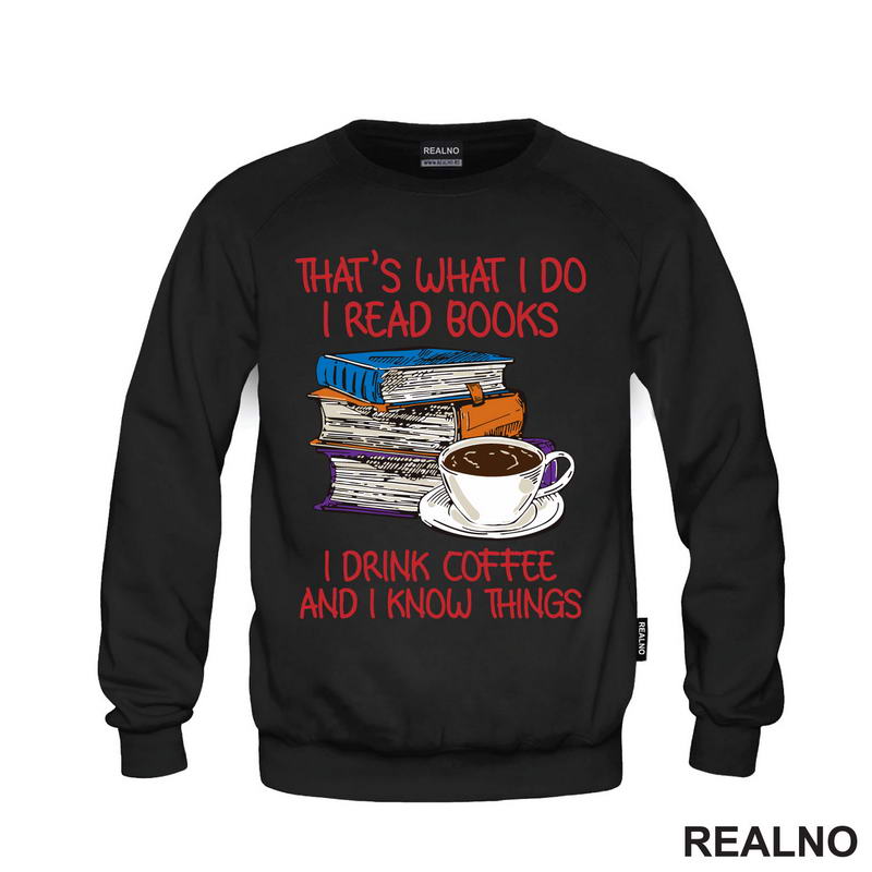 That's What I Do I Read Books I Drink Coffee And I Know Things - Books - Čitanje - Knjige