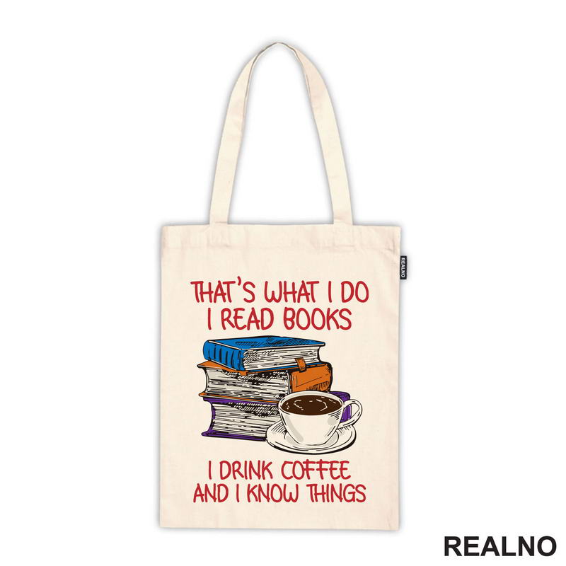 That's What I Do I Read Books I Drink Coffee And I Know Things - Books - Čitanje - Knjige
