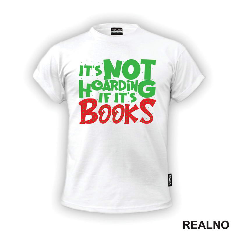It's Not Hoarding If It's Books - Green And Red - Books - Čitanje - Knjige
