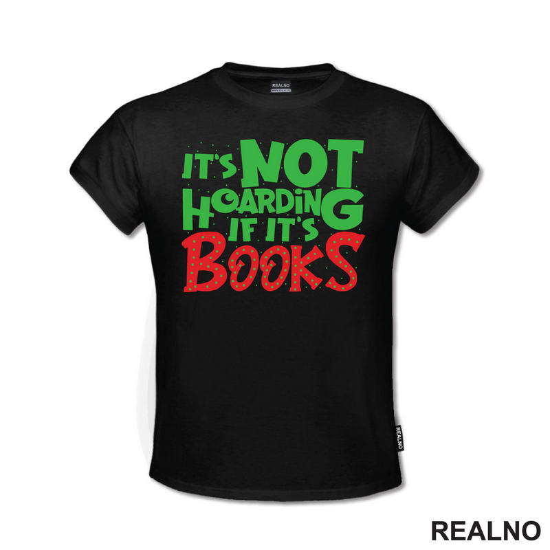 It's Not Hoarding If It's Books - Green And Red - Books - Čitanje - Knjige