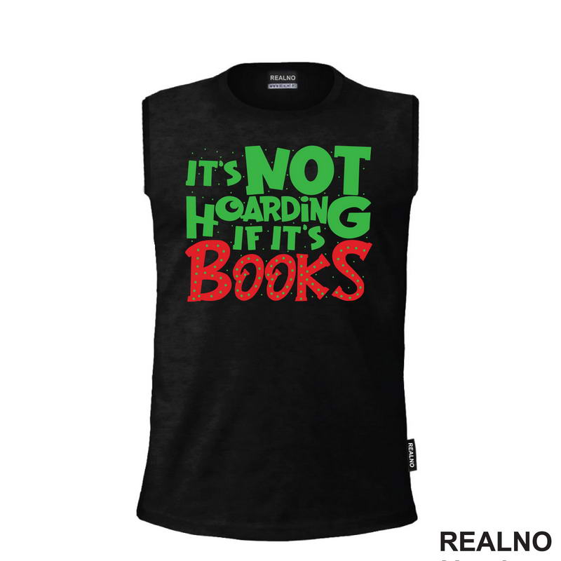 It's Not Hoarding If It's Books - Green And Red - Books - Čitanje - Knjige