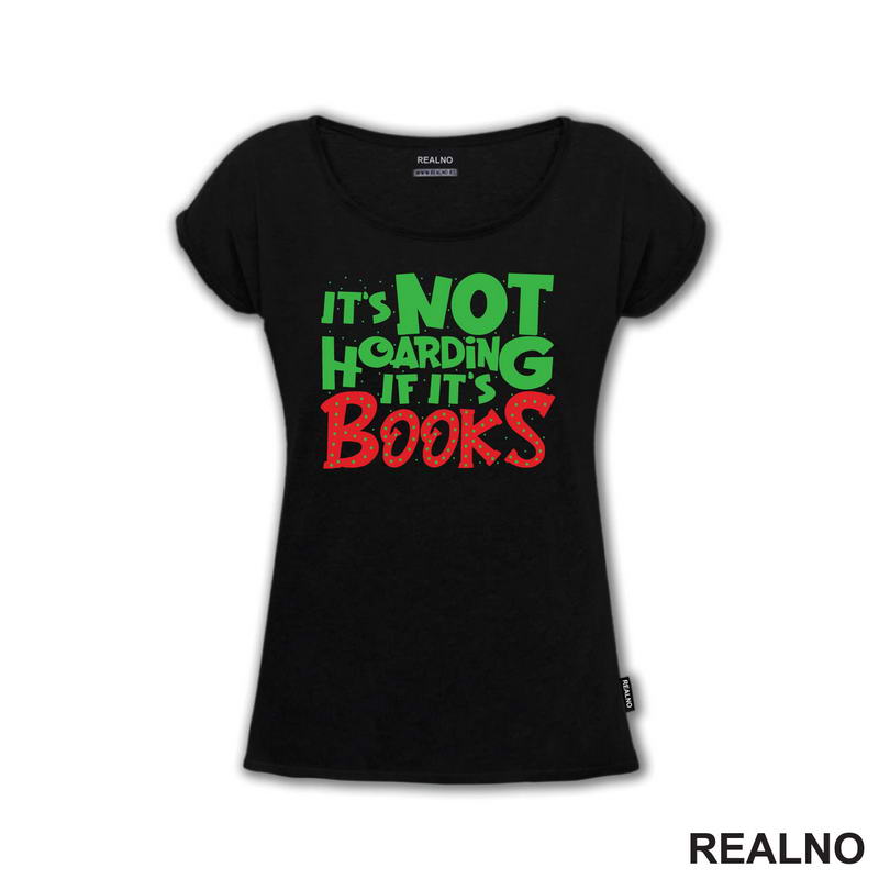 It's Not Hoarding If It's Books - Green And Red - Books - Čitanje - Knjige