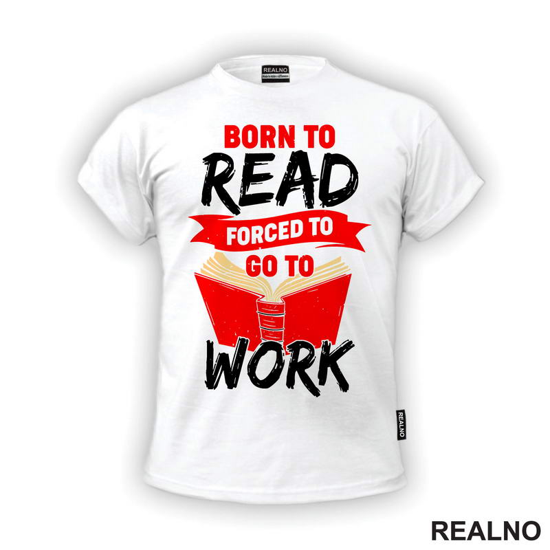 Born To Read Forces To Go To Work - Books - Čitanje - Knjige