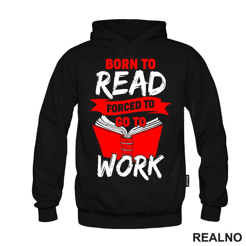 Born To Read Forces To Go To Work - Books - Čitanje - Knjige