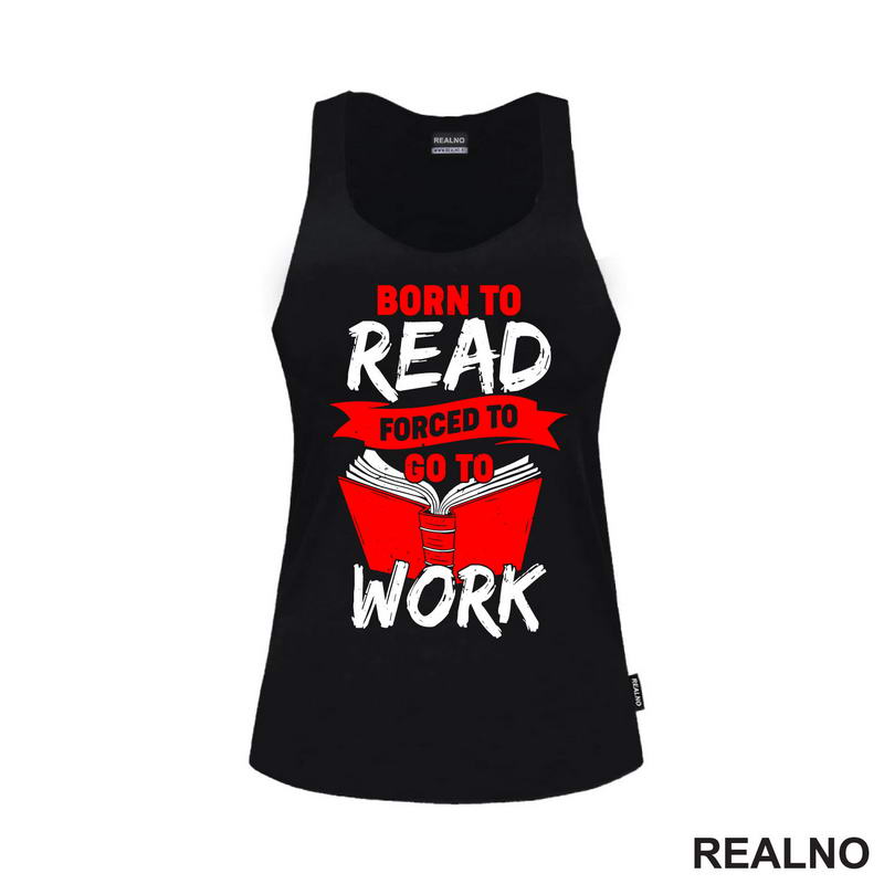 Born To Read Forces To Go To Work - Books - Čitanje - Knjige