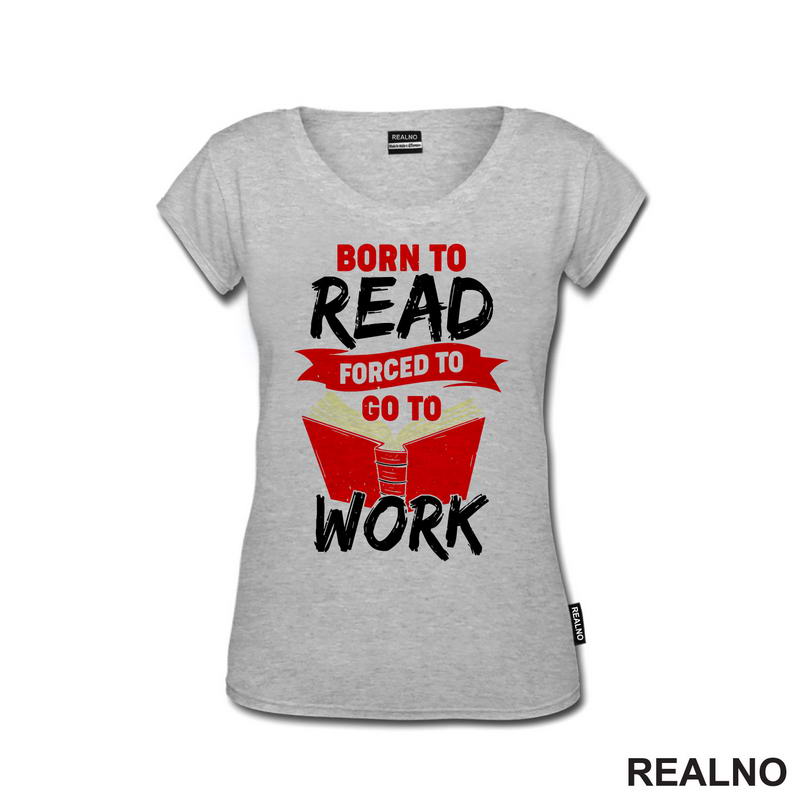 Born To Read Forces To Go To Work - Books - Čitanje - Knjige