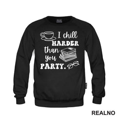 I Chill Harder That You Party - Books - Čitanje - Knjige