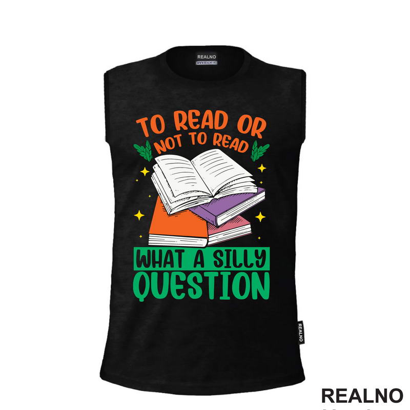 To Read Or Not TO Read What A Silly Question - Books - Čitanje - Knjige
