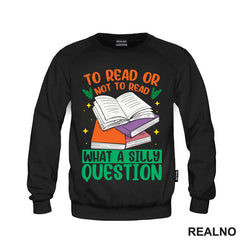 To Read Or Not TO Read What A Silly Question - Books - Čitanje - Knjige