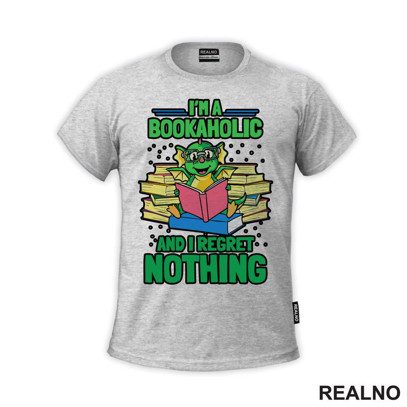 I'm Bookaholic And I Regret Nothing - Books - Čitanje - Knjige