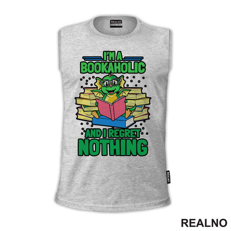 I'm Bookaholic And I Regret Nothing - Books - Čitanje - Knjige
