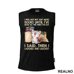 I Will Not Buy And More Books Until I've Read All The Ones I've Got I Said. Then I Laughed And Laughed - Books - Čitanje - Knjige