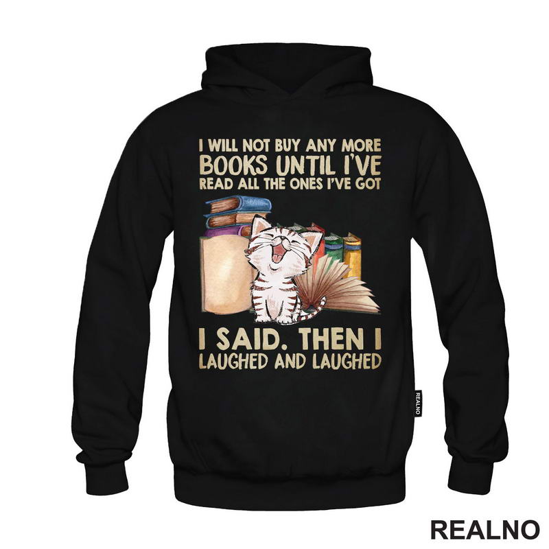 I Will Not Buy And More Books Until I've Read All The Ones I've Got I Said. Then I Laughed And Laughed - Books - Čitanje - Knjige
