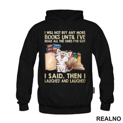 I Will Not Buy And More Books Until I've Read All The Ones I've Got I Said. Then I Laughed And Laughed - Books - Čitanje - Knjige
