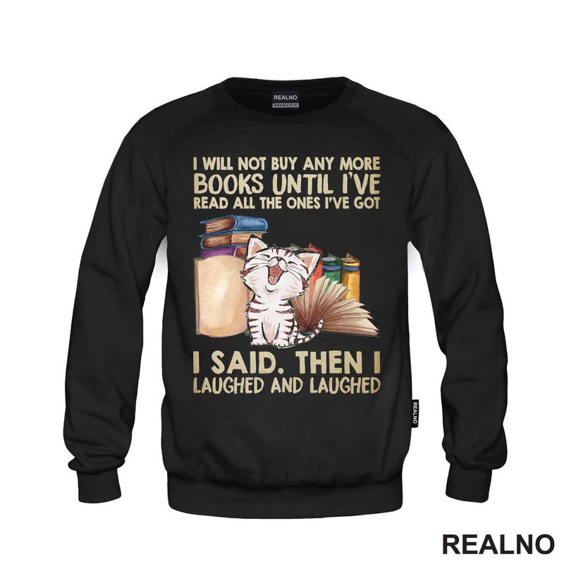 I Will Not Buy And More Books Until I've Read All The Ones I've Got I Said. Then I Laughed And Laughed - Books - Čitanje - Knjige