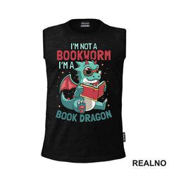I'm Not A Bookworm I'm A Book Dragon - Books - Čitanje - Knjige