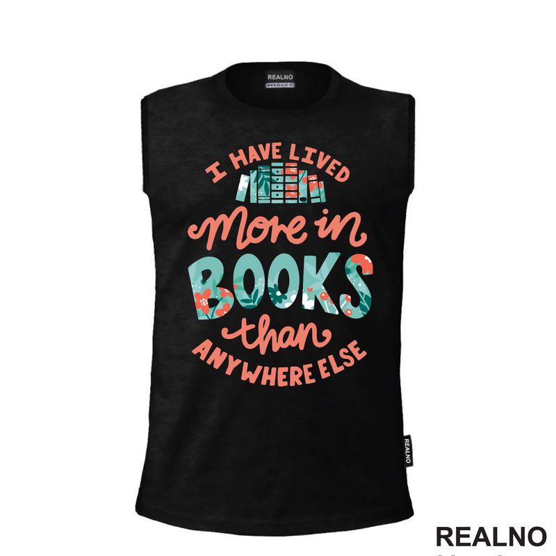 I Have Lived More In Books Than Anywhere Else - Books - Čitanje - Knjige