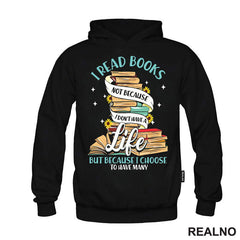 I Read Books Not Because I Don't Have A Life But Because I Choose To Have Many - Books - Čitanje - Knjige