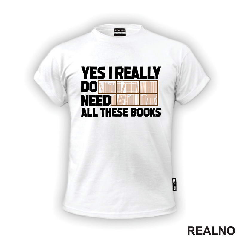Yes I Really Do Need All These Books - Books - Čitanje - Knjige