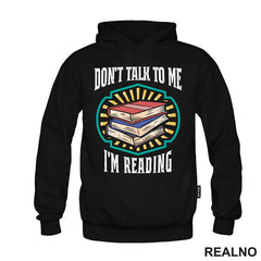 Don't Talk To Me I'm Reading - Books - Čitanje - Knjige