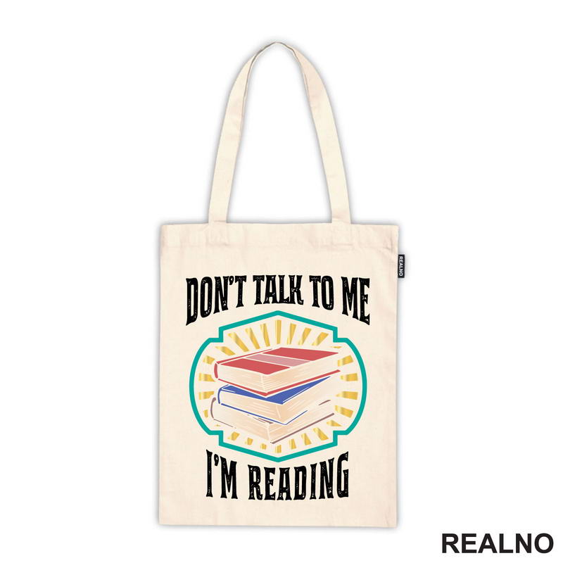Don't Talk To Me I'm Reading - Books - Čitanje - Knjige