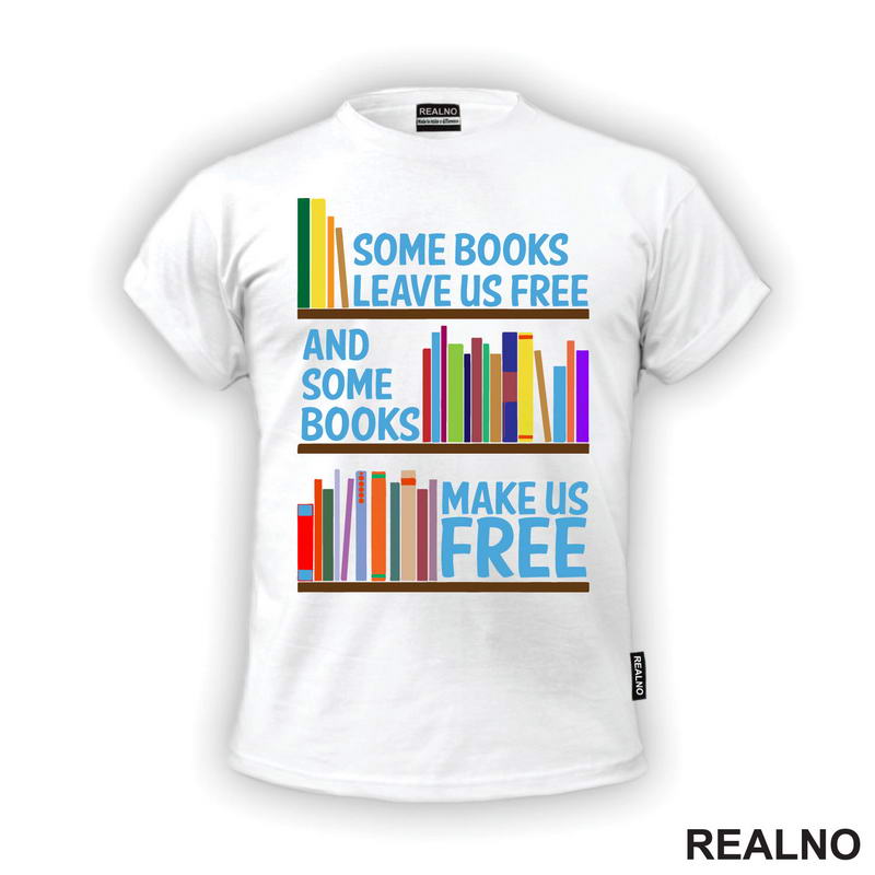 Some Books Leave Us Free And Some Books Make Us Free - Books - Čitanje - Knjige