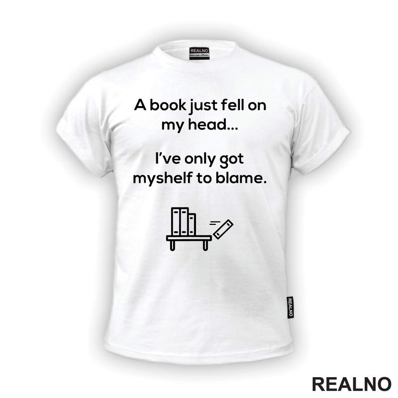 A Book Just Fell On My Head... I've Only Got Myshelf To Blame - Books - Čitanje - Knjige