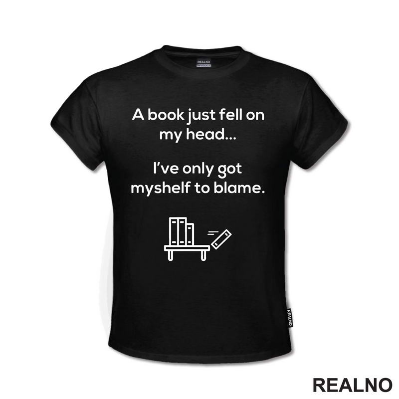 A Book Just Fell On My Head... I've Only Got Myshelf To Blame - Books - Čitanje - Knjige