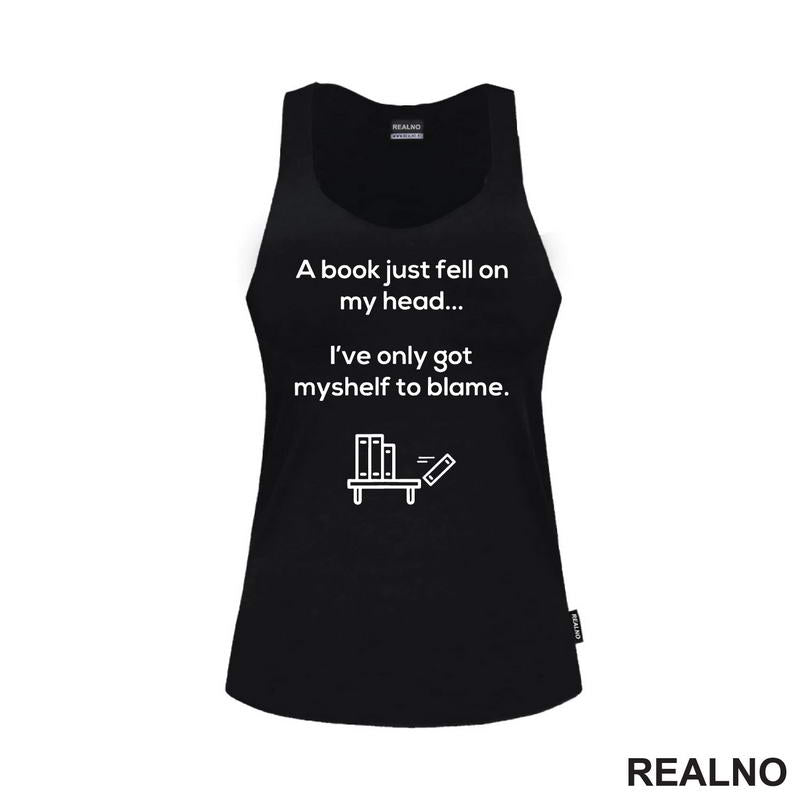 A Book Just Fell On My Head... I've Only Got Myshelf To Blame - Books - Čitanje - Knjige