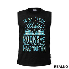 In My Dream World Books Are Free & Reading Make You Thin - Colors - Books - Čitanje - Knjige