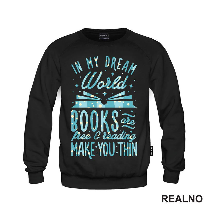 In My Dream World Books Are Free & Reading Make You Thin - Colors - Books - Čitanje - Knjige