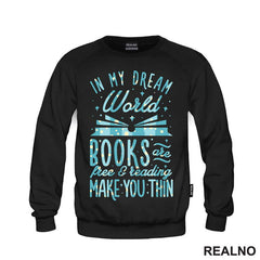 In My Dream World Books Are Free & Reading Make You Thin - Colors - Books - Čitanje - Knjige