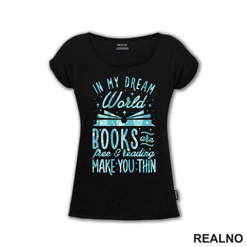 In My Dream World Books Are Free & Reading Make You Thin - Colors - Books - Čitanje - Knjige