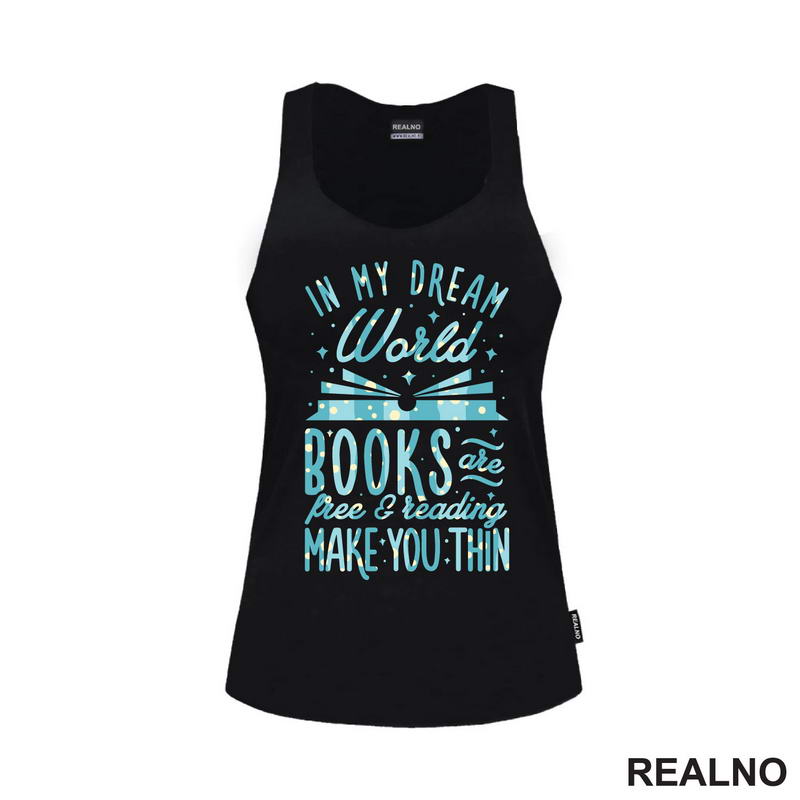 In My Dream World Books Are Free & Reading Make You Thin - Colors - Books - Čitanje - Knjige