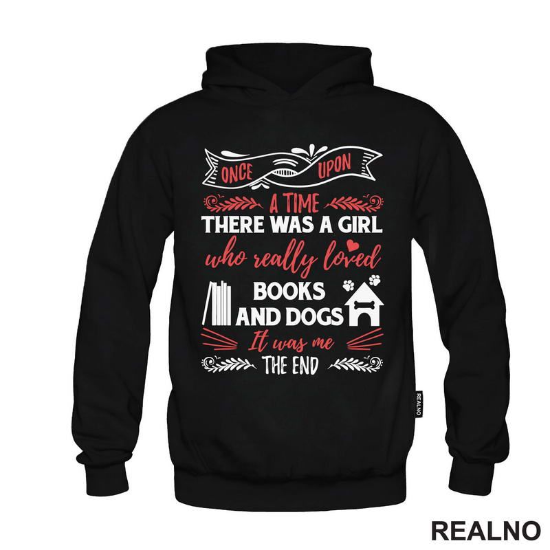 Once Upon A Time There Was A Girl Who Really Loved Books And Dogs. It Was Me - The End - Books - Čitanje - Knjige