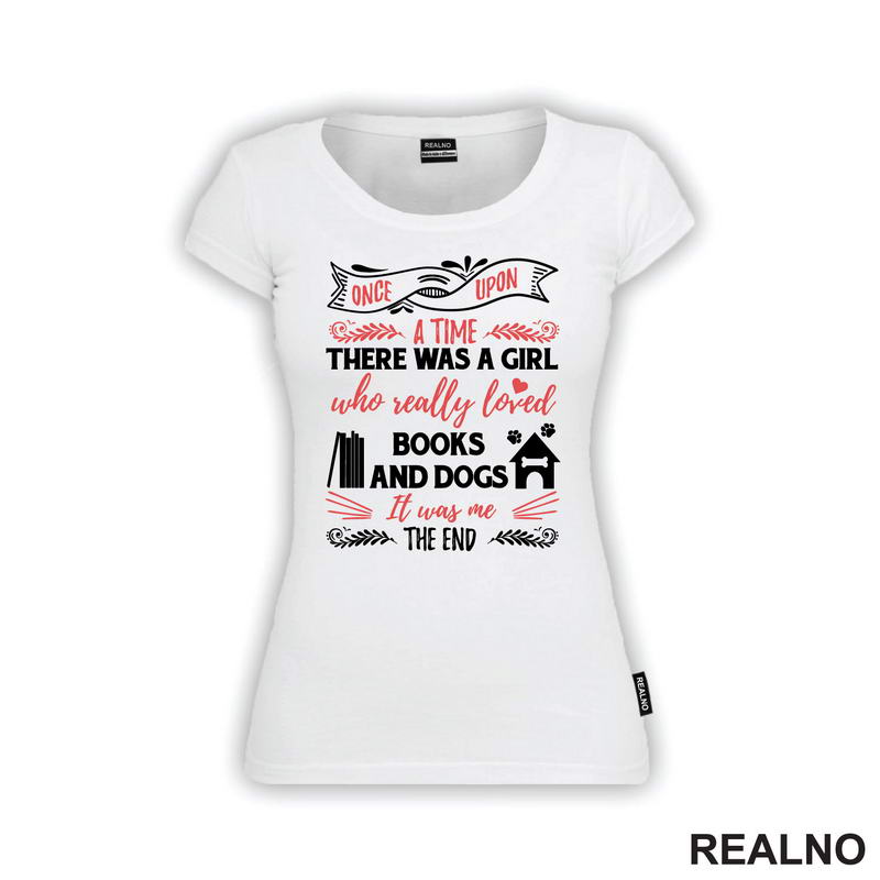 Once Upon A Time There Was A Girl Who Really Loved Books And Dogs. It Was Me - The End - Books - Čitanje - Knjige