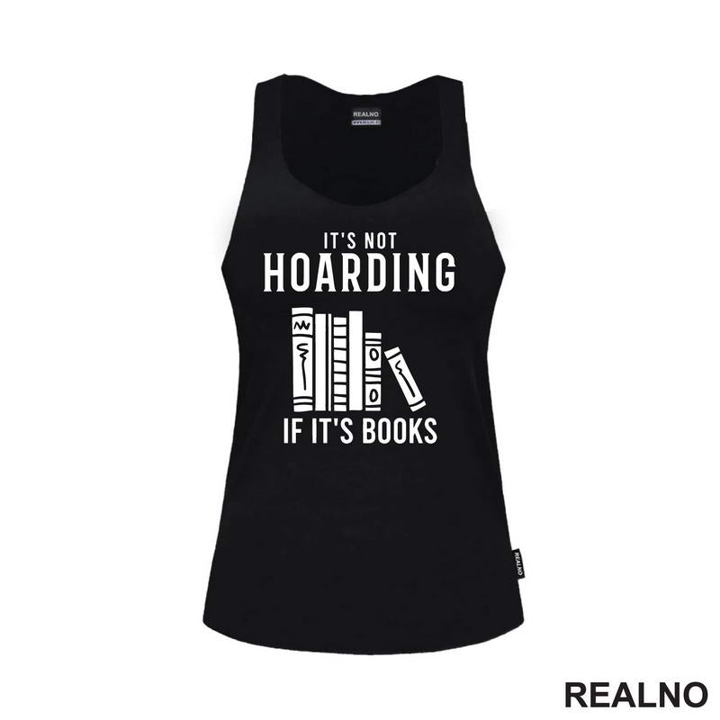 It's Not Hoarding If It's Books - Shelf - Books - Čitanje - Knjige